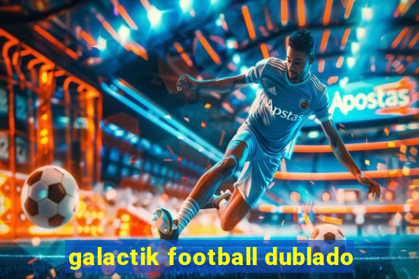 galactik football dublado